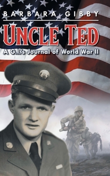Hardcover Uncle Ted: A G.I.'s Journal of World War II Book