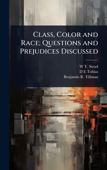 Hardcover Class, Color and Race; Questions and Prejudices Discussed Book