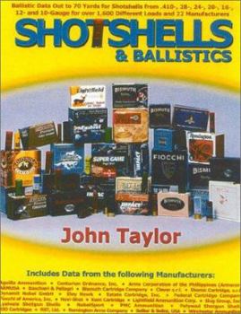 Paperback Shotshells and Ballistics: Ballistic Data Out to 70 Yards for Shotshells from .410-Bore, 28-, 20-, 16-, 12-, and 10-Gauge for Over 1,700 Differen Book