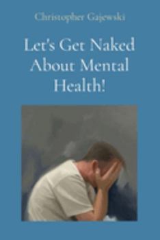 Paperback Let's Get Naked About Mental Health! Book