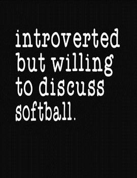 Paperback Introverted But Willing To Discuss Softball: College Ruled Composition Notebook Book