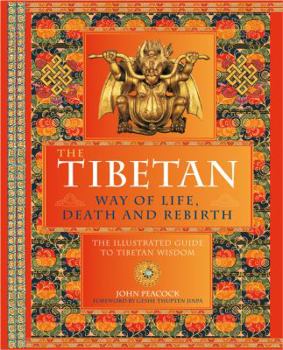 Hardcover The Tibetan Way of Life, Death, and Rebirth: The Illustrated Guide to Tibetan Wisdom Book