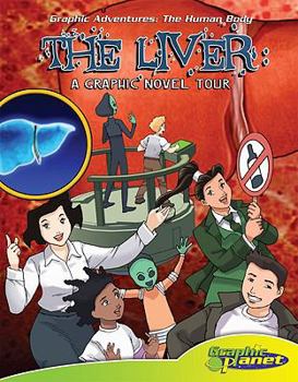 Library Binding Liver: A Graphic Novel Tour: A Graphic Novel Tour Book