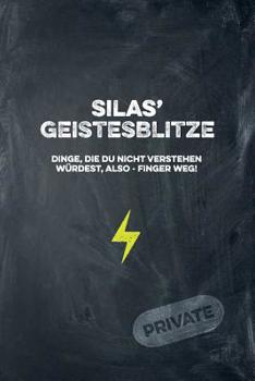 Silas' Geistesblitze - Dinge, die du nicht verstehen w�rdest, also - Finger weg! Private: Cooles Notizbuch ca. A5 f�r alle M�nner 108 Seiten mit Punkteraster