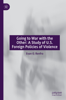 Paperback Going to War with the Other: A Study of U.S. Foreign Policies of Violence Book