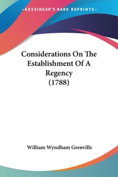 Paperback Considerations On The Establishment Of A Regency (1788) Book