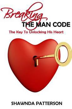 Paperback Breaking The Man Code: The Key To Unlocking His Heart Book