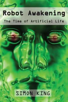 Paperback Robot Awakening: The Time of Artificial Life Book