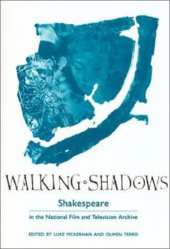 Walking Shadows: Shakespeare in the National Film and Television Archive