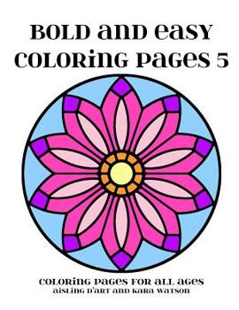 Paperback Bold and Easy Coloring Pages 5: Coloring Pages for All Ages Book