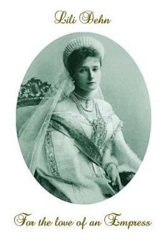 Paperback For the love of an Empress: An intimate portrait of Empress Alexandra of Russia Book