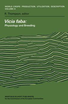 Vicia Faba: Physiology and Breeding (World Crops: Production, Utilization and Description)