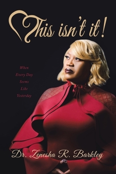 Paperback This Isn't It!: When Every Day Seems Like Yesterday Book