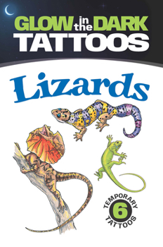 Paperback Glow-In-The-Dark Tattoos: Lizards [With 6 Tattoos] Book