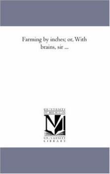 Paperback Farming by Inches; Or, with Brains, Sir ... Book