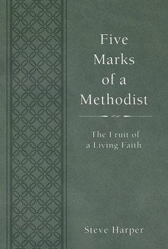 Paperback Five Marks of a Methodist: The Fruit of a Living Faith Book