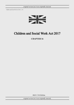 Paperback Children and Social Work Act 2017 (c. 16) Book