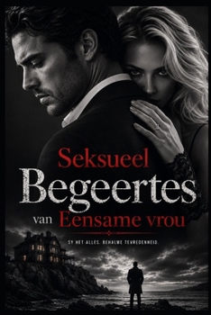 Seksueel Begeertes van Eensame vrou (Afrikaans Edition)