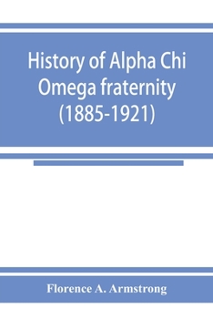 Paperback History of Alpha Chi Omega fraternity (1885-1921) Book
