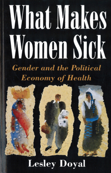 Paperback What Makes Women Sick: Gender and the Political Economy of Health Book