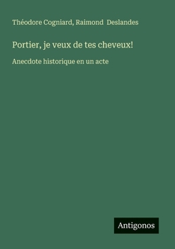 Paperback Portier, je veux de tes cheveux!: Anecdote historique en un acte [French] Book