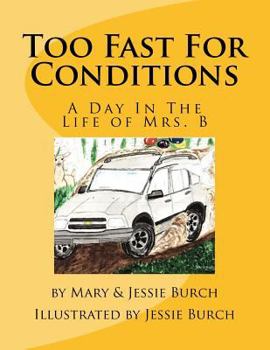 Paperback Too Fast For Conditions: A Day In The Life of Mrs. B Book