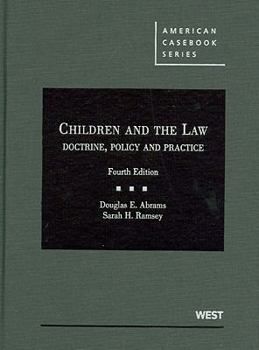 Hardcover Abrams and Ramsey's Children and the Law: Doctrine, Policy and Practice, 4th Book