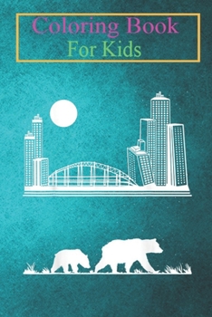 Coloring Book For Kids: City Lights Over Bears Cute Urban Cityscape Night Sky Gifts Animal Coloring Book: For Kids Aged 3-8 (Fun Activities for Kids)