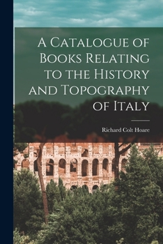 Paperback A Catalogue of Books Relating to the History and Topography of Italy Book