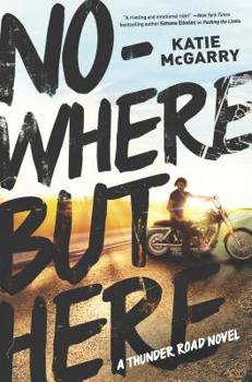 Nowhere But Here - Book #1 of the Thunder Road