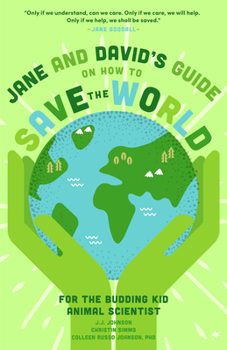 Paperback Jane and David's Starter Guide to Saving the World: Family Activities to Interest Your Kid Animal Scientist Book