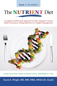 Paperback The Nutrient Diet: A Cognitive Behavioral Approach to Diet, Impulse Control, Habit Formation, Eating Behaviors & Weight Management Book