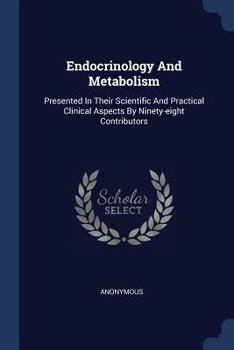 Paperback Endocrinology And Metabolism: Presented In Their Scientific And Practical Clinical Aspects By Ninety-eight Contributors Book