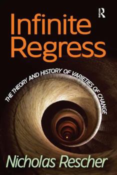 Paperback Infinite Regress: The Theory and History of Varieties of Change Book