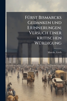 Paperback Fürst Bismarcks Gedanken und Erinnerungen; Versuch einer kritischen Würdigung [German] Book