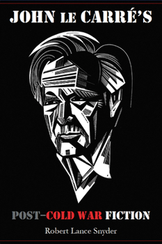 John le Carré’s Post–Cold War Fiction