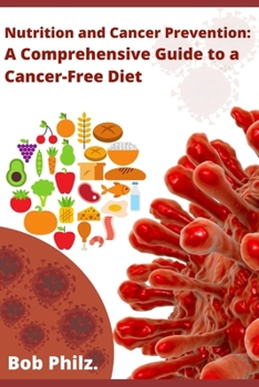 Nutrition and Cancer Prevention: A Comprehensive Guide to a Cancer-Free Diet: Exploring a sequence of stepped Diets