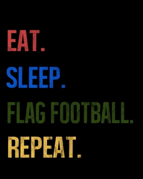 Paperback Eat Sleep Flag Football Repeat: Enthusiasts Retro Themed Colors Gratitude Journal 386 Pages Notebook 193 Days 8"x10" Meal Planner Book