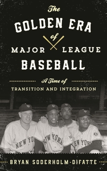 Hardcover Golden Era of Major League Baseball: A Time of Transition and Integration Book