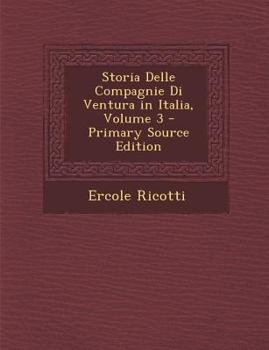 Paperback Storia Delle Compagnie Di Ventura in Italia, Volume 3 [Italian] Book