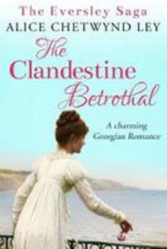 The Clandestine Betrothal - Book #1 of the Eversley