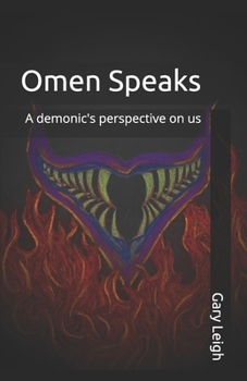Omen Speaks: A demonic's perspective on us