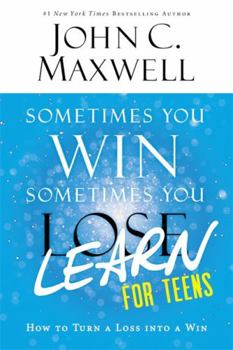 Paperback Sometimes You Win--Sometimes You Learn for Teens: How to Turn a Loss Into a Win Book