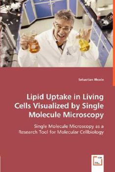 Paperback Lipid Uptake in Living Cells Visualized by Single Molecule Microscopy Book