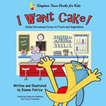 Paperback I Want Cake: Zelda Introduces Corey to Fruits and Vegetables Book