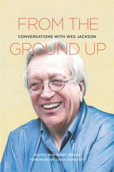 Paperback From The Ground Up Conversations With Wes Jackson Book