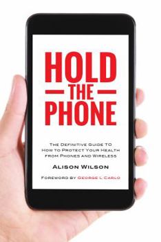 Paperback Hold The Phone: The definitive guide to how to protect your health from phones and wireless Book