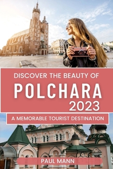 Paperback Discover the Beauty of Polchara 2023: A Memorable Tourist Destination [Large Print] Book