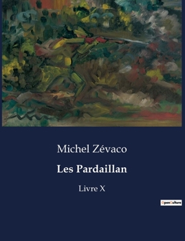 Paperback Les Pardaillan: Livre X [French] Book