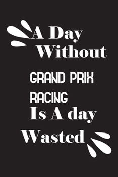 Paperback A day without Grand Prix racing is a day wasted Book